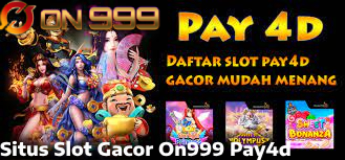 Situs Slot Gacor On999 Pay4d